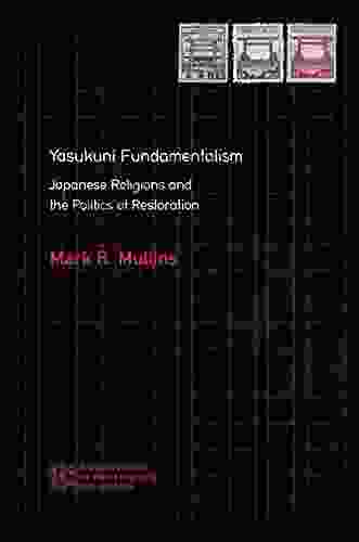 Yasukuni Fundamentalism: Japanese Religions and the Politics of Restoration (Nanzan Library of Asian Religion and Culture 28)