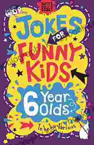 Jokes For Funny Kids: 6 Year Olds (Buster Laugh A Lot Books)