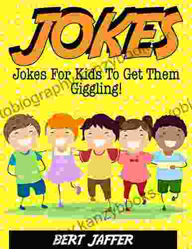 JOKES: Jokes For Kids To Get Them Giggling (Clean Jokes Jokes For Young Kids Funny Jokes Kids Jokes Joke Best Jokes Funny Books)