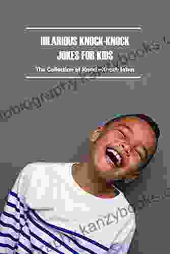 Knock Knock Jokes For Kids: The Collection Of Jokes For Kids: Jokes For Kids