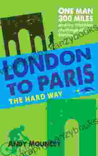 London To Paris The Hard Way