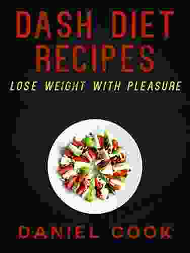 Dash Diet Recipes: Lose Weight With Pleasure