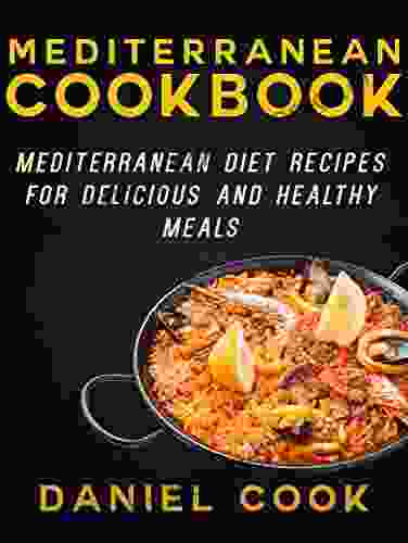 MEDITERRANEAN COOKBOOK: Mediterranean Diet Recipes Recipes For Delicious And Healthy Meals (Mediterranean Diet Recipes Cookbooks)