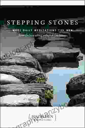 Stepping Stones: More Daily Meditations For Men From The Best Selling Author Of Touchstones (Hazelden Meditations)