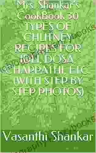 Mrs Shankar S CookBook 30 TYPES OF CHUTNEY RECIPES FOR IDLI DOSA CHAPPATHI ETC (WITH STEP BY STEP PHOTOS)