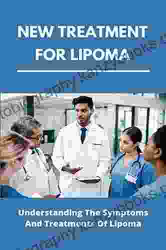 New Treatment For Lipoma: Understanding The Symptoms And Treatments Of Lipoma: Fatty Lumps On Thighs