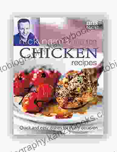 Nick Nairn S Top 100 Chicken Recipes: Quick And Easy Dishes For Every Occasion