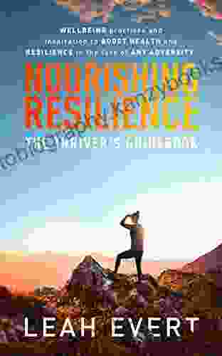 Nourishing Resilience: The Thriver S Guideboook