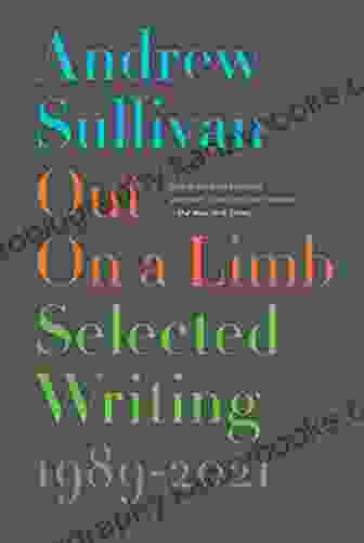 Out On A Limb: Selected Writing 1989 2024