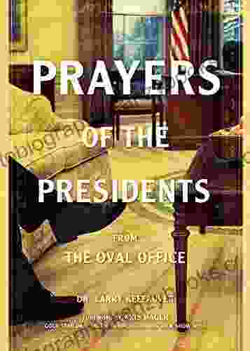 Prayers Of The Presidents: From The Oval Office