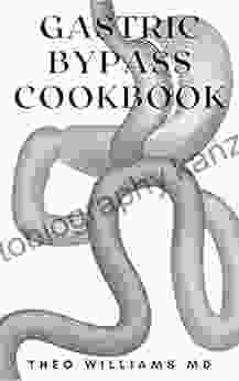 GASTRIC BYPASS COOKBOOK: Quick Easy Recipes For Long Life And For Post Weight Loss Surgery(Gastric Bypass Surgery)