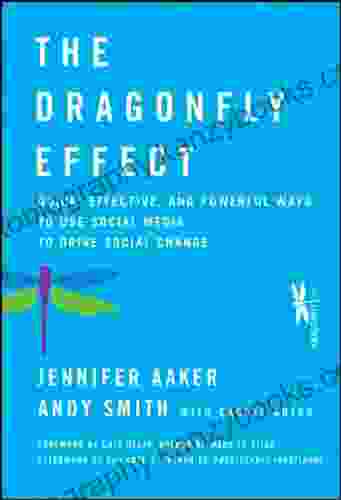 The Dragonfly Effect: Quick Effective And Powerful Ways To Use Social Media To Drive Social Change