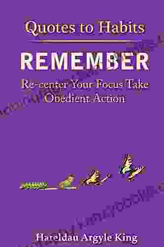 Quotes To Habits Remember: Re Center Your Focus Take Obedient Action