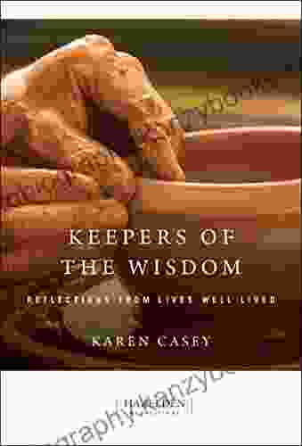 Keepers Of The Wisdom: Reflections From Lives Well Lived (Hazelden Meditations)