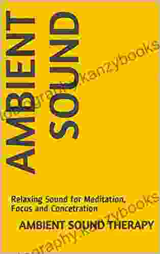 Ambient Sound: Relaxing Sound For Meditation Focus And Concetration