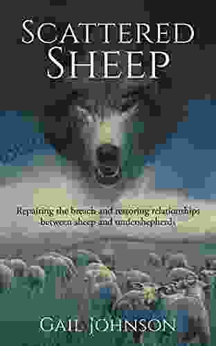 Scattered Sheep: Repairing the Breach and Restoring Relationships Between Sheep and Undershepherds