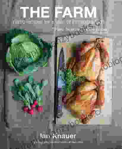 The Farm: Rustic Recipes For A Year Of Incredible Food