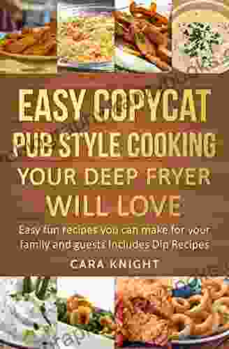 Easy Copycat Pub Style Cooking Your Deep fryer will Love : Easy fun recipes you can make for your family and guests Includes Dip Recipes