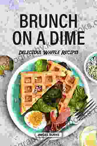 Brunch On A Dime: Delicious Waffle Recipes