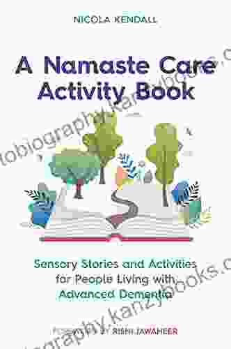 A Namaste Care Activity Book: Sensory Stories And Activities For People Living With Advanced Dementia