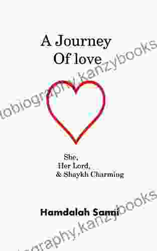 A Journey Of Love: She Her Lord Shaykh Charming