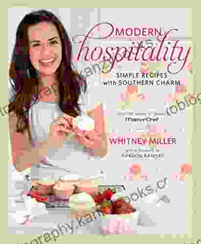 Modern Hospitality: Simple Recipes With Southern Charm: A Cookbook