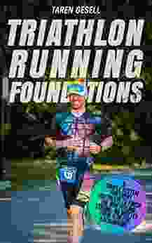 Triathlon Running Foundations: A Simple System For Every Triathlete To Finish The Run Feeling Strong No Matter Their Athletic Background (Triathlon Foundations 3)