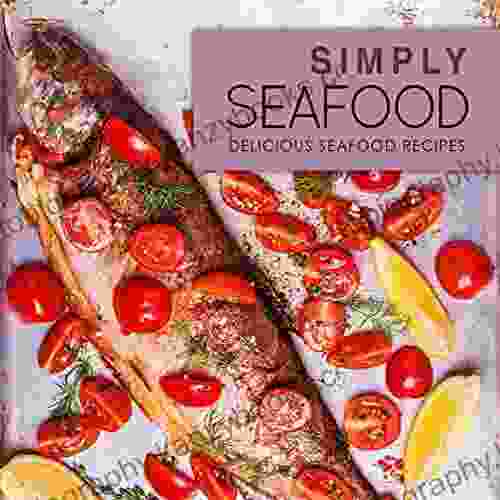 Simply Seafood: Delicious Seafood Recipes