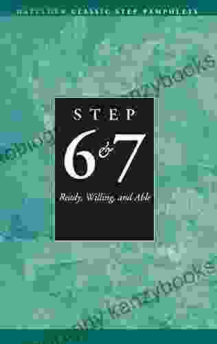 Steps 6 and 7 AA Ready Willing and Able: Hazelden Classic Step Pamphlets