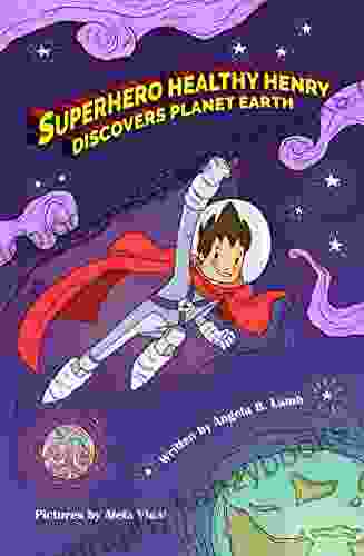 Superhero Healthy Henry Discovers Planet Earth