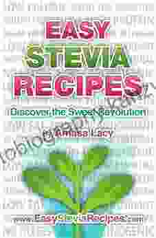 Easy Stevia Recipes Amasa Lacy