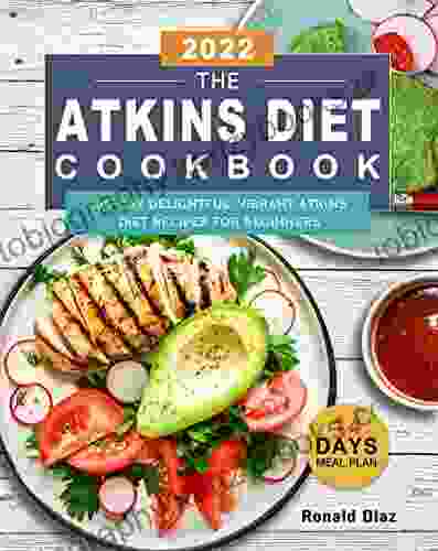 The Atkins Diet Cookbook 2024: 365 Day Delightful Vibrant Atkins Diet Recipes For Beginners(14 Day Meal Plan)