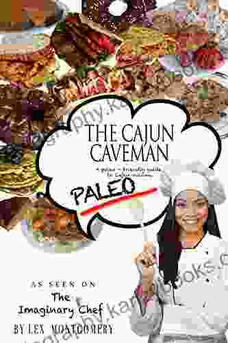 THE CAJUN CAVEMAN: The Best Cajun Cookbook For A Paleo Gluten Free Dairy Free Or Sugar Free Diet