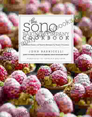 The SoNo Baking Company Cookbook: The Best Sweet And Savory Recipes For Every Occasion