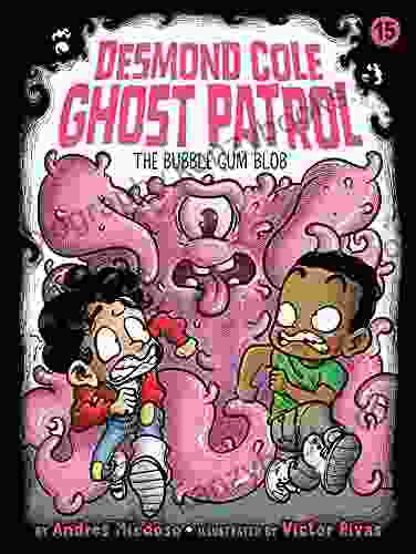 The Bubble Gum Blob (Desmond Cole Ghost Patrol 15)