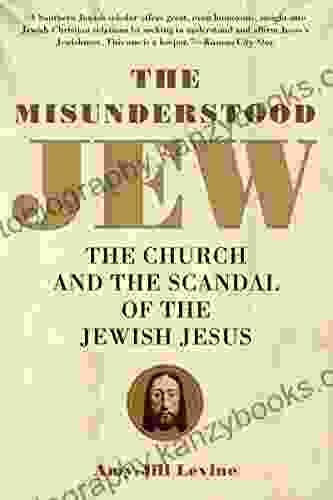 The Misunderstood Jew: The Church And The Scandal Of The Jewish Jesus