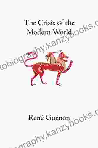 The Crisis Of The Modern World (The Collected Works Of Rene Guenon)