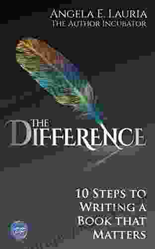 The Difference: 10 Steps To Writing A That Matters