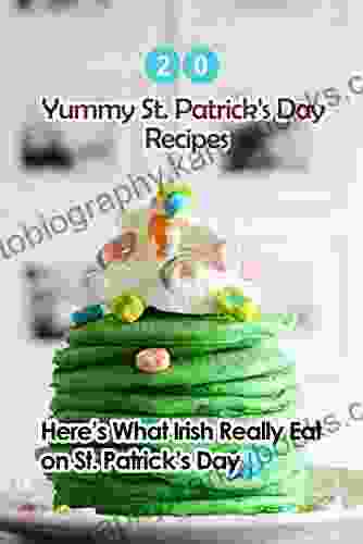 20 Yummy St Patrick S Day Recipes: Here S What The Irish Really Eat On St Patrick S Day: Easy Guide To Make