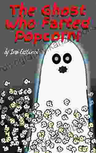 The Ghost Who Farted Popcorn