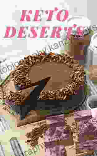 Keto deserts: the high fat desert for any occasion mouth watering fat burning and energy boosting keto treats