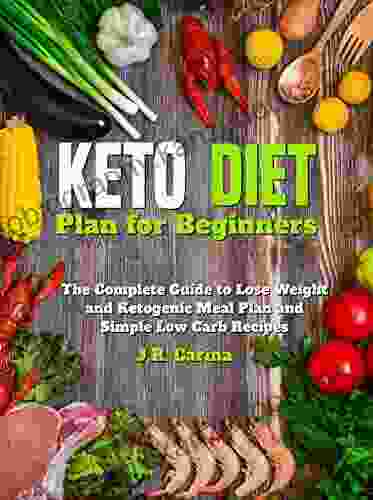 Keto Diet Plan for Beginners: The Complete Guide to Lose Weight and Ketogenic Meal Plan and Simple Low Carb Recipes