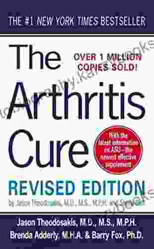 The Arthritis Cure: The Medical Miracle That Can Halt Reverse And May Even Cure Osteoarthritis