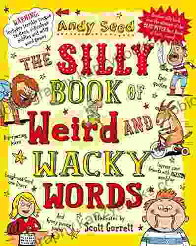 The Silly Of Weird And Wacky Words