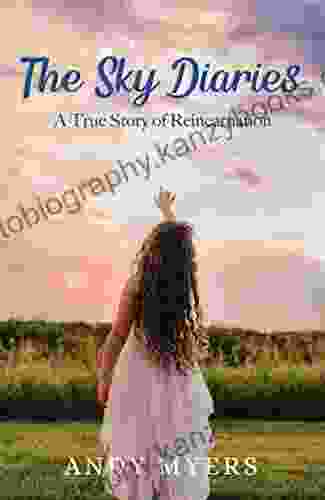 The Sky Diaries: A True Story Of Reincarnation