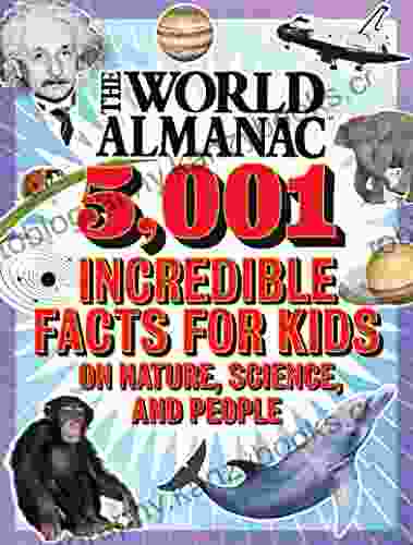 The World Almanac 5 001 Incredible Facts For Kids On Nature Science And People