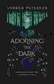 Adorning The Dark: Thoughts On Community Calling And The Mystery Of Making