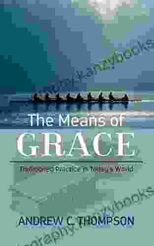 The Means of Grace: Traditioned Practice in Today s World