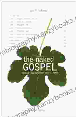 The Naked Gospel: Truth You May Never Hear In Church