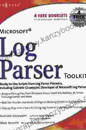 Microsoft Log Parser Toolkit: A Complete Toolkit For Microsoft S Undocumented Log Analysis Tool